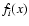 $f_{\bar{i}}(x)$