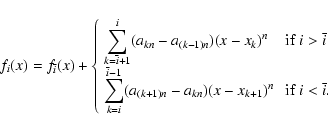 \begin{displaymath}
f_i(x) = f_{\bar{i}}(x) + \left\{ \begin{array}{ll} \display...
...x_{k+1})^n &
{\rm ~if~} i < \bar{i}. \\
\end{array} \right.
\end{displaymath}