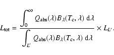 \begin{displaymath}L_{\rm tot}=\frac{\displaystyle{\int_{0}^{\infty}Q_{\rm abs}(...
...lambda(T_{\rm c},\lambda)~{\rm d}\lambda}}\times L_{L^\prime}.
\end{displaymath}