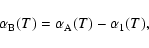 \begin{displaymath}
\alpha_{\rm B}(T)=\alpha_{\rm A}(T)-\alpha_{\rm 1}(T),
\end{displaymath}