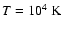 \(T=10^4~{\rm K}\)