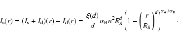 \begin{displaymath}
I_{\rm s}(r)=(I_{\rm s}+I_{\rm d})(r)-I_{\rm d}(r)=\frac{\x...
...m S}}\right)^d\right)^{{\alpha_{\rm A}}/{\alpha_{\rm B}}}\cdot
\end{displaymath}