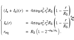 \begin{displaymath}
\left\{\begin{array}{lcl}
(I_{\rm s}+I_{\rm d})(r)&=&\disp...
...2^{-\alpha_{\rm B}/\alpha_{\rm 1}}\right).
\end{array}\right.
\end{displaymath}