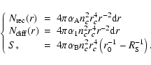 \begin{displaymath}
\left\{\begin{array}{lcl}
N_{\rm rec}(r)&=&4\pi\alpha_{\rm...
...4_c\left(r^{-1}_0 - R^{-1}_{\rm S}\right).
\end{array}\right.
\end{displaymath}