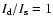 \(I_{\rm d}/I_{\rm s}=1\)
