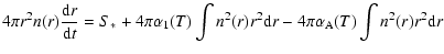$\displaystyle 4\pi r^2 n(r) \frac{{\rm d}r}{{\rm d}t}=S_*+4\pi\alpha_{\rm 1}(T)\int n^2(r)r^2{\rm d}r - 4\pi\alpha_{\rm A}(T)\int n^2(r)r^2{\rm d}r$
