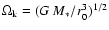 $\Omega_{\rm k} =
(G~M_*/r_0^3)^{1/2}$
