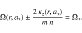 \begin{displaymath}
\Omega(r,a_*) \pm \frac{2~\kappa_{z}(r,a_*)}{m~n} = \Omega_* .
\end{displaymath}