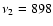 $\nu_2 =
898$