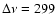 $\Delta\nu = 299$