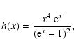 \begin{displaymath}h(x) = \frac{x^4 ~{\rm e}^x}{({\rm e}^x -1)^2} ,
\end{displaymath}