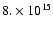 $8.\times 10^{15}$