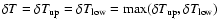 $\delta T = \delta T_{\rm up} =
\delta T_{\rm low} = {\rm max}(\delta T_{\rm up},\delta T_{\rm low})$