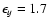 $\epsilon_y=1.7$