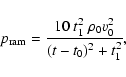 \begin{displaymath}%
p_{\rm ram}=\frac{10~t_{1}^{2}~\rho_{0}v_{0}^{2}}{(t-t_{0})^{2}+t_{1}^{2}},
\end{displaymath}