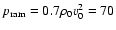 $p_{\rm ram}=0.7 \rho_{0} v_{0}^{2}=70$