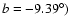 $b=-9.39^{\circ})$