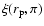 $\xi ({r}{_{\rm p}},\pi )$
