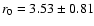 $r_0=3.53\pm0.81$