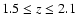 $1.5 \leq z \leq 2.1$