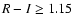 $R-I\geq1.15$