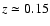 $z\simeq 0.15$