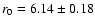 $r_0 = 6.14 \pm
0.18$