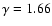 $\gamma =1.66$