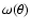 $\omega (\theta )$