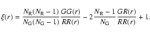 \begin{displaymath}\xi(r) = \frac{N_{\rm R}(N_{\rm R}-1)}{N_{\rm G}(N_{\rm G}-1)...
...
- 2 \frac{N_{\rm R}-1}{N_{\rm G}} \frac{GR(r)}{RR(r)} + 1 .
\end{displaymath}