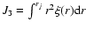 $J_3 =
\int^{r_j} r^2 \xi(r) {\rm d}r$
