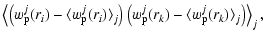 $\displaystyle \left\langle\left(w_{\rm p}^j(r_i) -
\langle w_{\rm p}^j(r_i)\ran...
...ft( w_{\rm p}^j(r_k) -
\langle w_{\rm p}^j(r_k)\rangle_j\right)\right\rangle_j,$