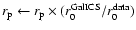 $r_{\rm p} \leftarrow r_{\rm p} \times (r_0^{\rm GalICS}/r_0^{\rm data})$