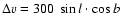 $\Delta v = 300~\sin{l} \cdot \cos{b}$