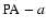 ${\rm PA}-a$
