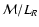 ${\cal M}/L_R$