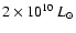 $2\times10^{10}~L_{\odot}$