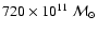 $720 \times 10^{11}~{\cal M}_{\odot}$