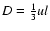 $D={1\over 3}ul$