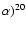 $\alpha )^{20}$