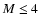 $M\leq 4$