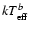 $kT_{\rm eff}^{b}$