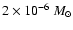 $2\times10^{-6}~M_{\odot}$