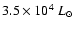 $3.5\times10^{4}~L_{\odot}$