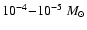 $10^{-4}{-}10^{-5}~M_{\odot }$