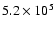 $ 5.2\times 10^{5}$