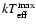 $kT^{\rm max}_{\rm eff}$