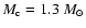 $M_{\rm c}=1.3~ M_{\odot}$