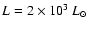 $L=2\times 10^{3}~ L_{\odot}$