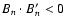 $B_{n} \cdot B'_{n} < 0$
